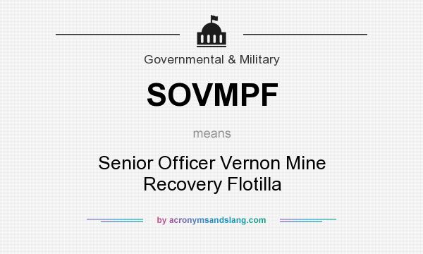 What does SOVMPF mean? It stands for Senior Officer Vernon Mine Recovery Flotilla
