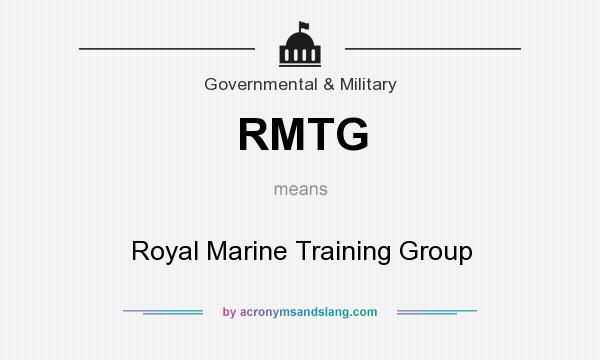 What does RMTG mean? It stands for Royal Marine Training Group