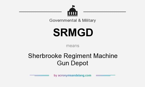 What does SRMGD mean? It stands for Sherbrooke Regiment Machine Gun Depot