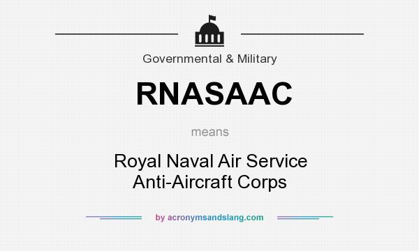 What does RNASAAC mean? It stands for Royal Naval Air Service Anti-Aircraft Corps