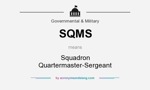 What does SQMS mean? It stands for Squadron Quartermaster-Sergeant
