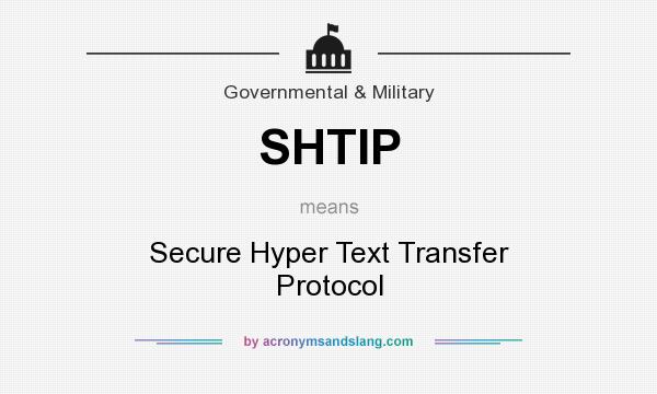What does SHTIP mean? It stands for Secure Hyper Text Transfer Protocol