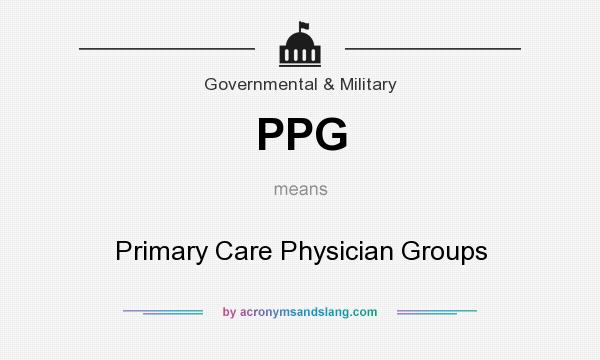 What does PPG mean? It stands for Primary Care Physician Groups