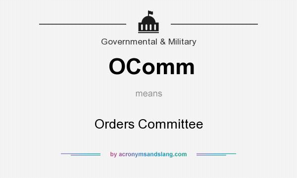 What does OComm mean? It stands for Orders Committee