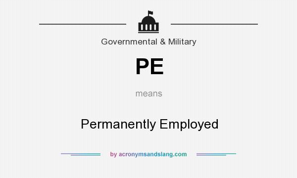 What does PE mean? It stands for Permanently Employed