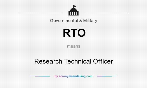 What does RTO mean? It stands for Research Technical Officer