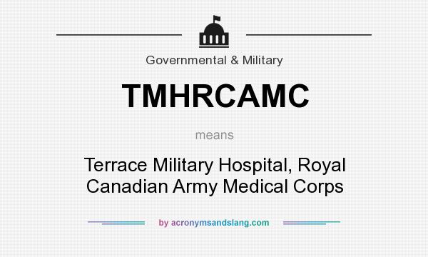 What does TMHRCAMC mean? It stands for Terrace Military Hospital, Royal Canadian Army Medical Corps