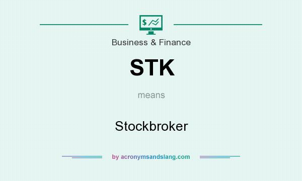 What does STK mean? It stands for Stockbroker