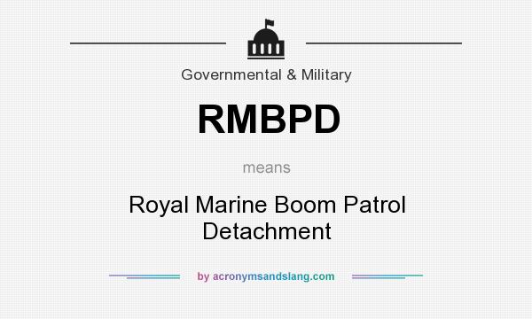 What does RMBPD mean? It stands for Royal Marine Boom Patrol Detachment