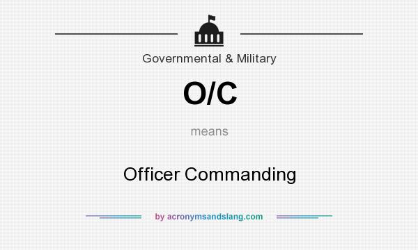 What does O/C mean? It stands for Officer Commanding