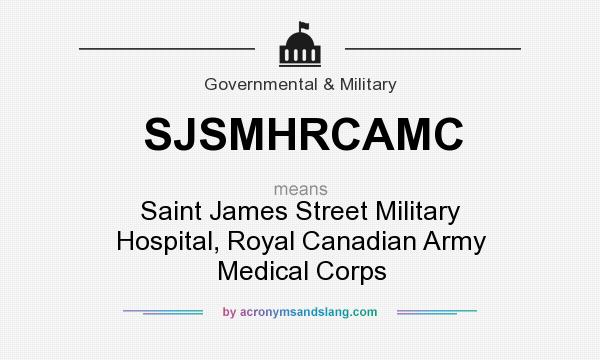 What does SJSMHRCAMC mean? It stands for Saint James Street Military Hospital, Royal Canadian Army Medical Corps