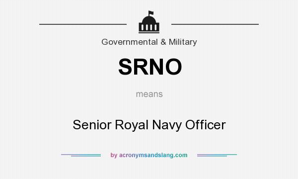 What does SRNO mean? It stands for Senior Royal Navy Officer