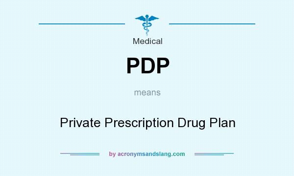 What does PDP mean? It stands for Private Prescription Drug Plan