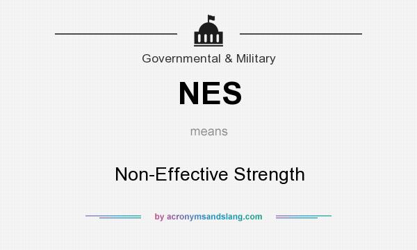 What does NES mean? It stands for Non-Effective Strength