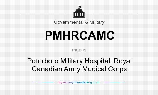 What does PMHRCAMC mean? It stands for Peterboro Military Hospital, Royal Canadian Army Medical Corps