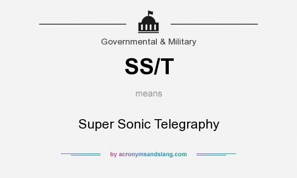 What does SS/T mean? It stands for Super Sonic Telegraphy