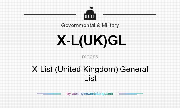 What does X-L(UK)GL mean? It stands for X-List (United Kingdom) General List
