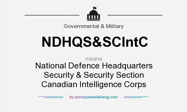 What does NDHQS&SCIntC mean? It stands for National Defence Headquarters Security & Security Section Canadian Intelligence Corps
