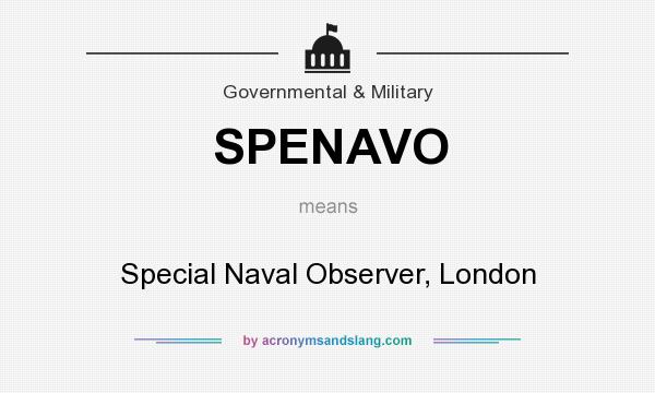 What does SPENAVO mean? It stands for Special Naval Observer, London