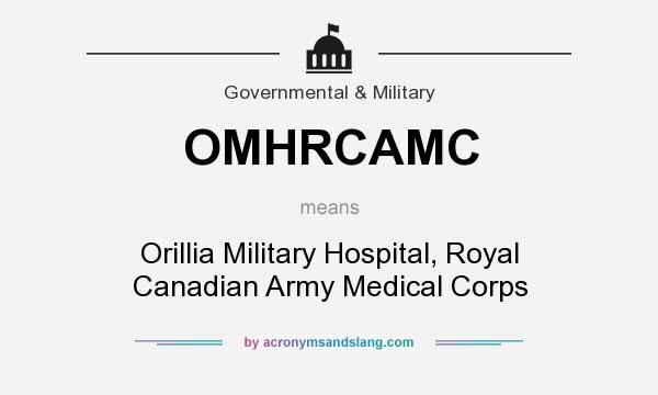 What does OMHRCAMC mean? It stands for Orillia Military Hospital, Royal Canadian Army Medical Corps