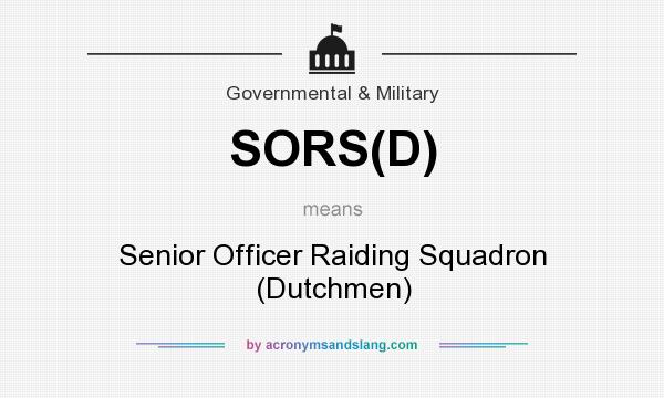 What does SORS(D) mean? It stands for Senior Officer Raiding Squadron (Dutchmen)