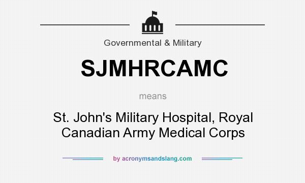What does SJMHRCAMC mean? It stands for St. John`s Military Hospital, Royal Canadian Army Medical Corps