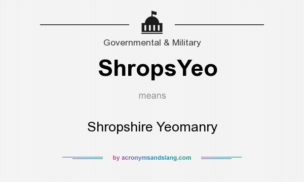 What does ShropsYeo mean? It stands for Shropshire Yeomanry