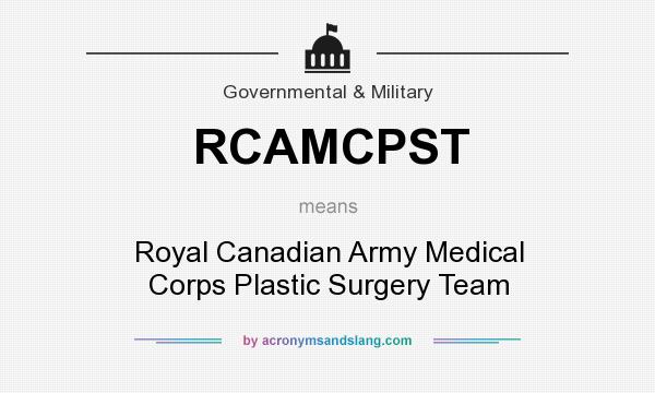 What does RCAMCPST mean? It stands for Royal Canadian Army Medical Corps Plastic Surgery Team