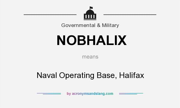 What does NOBHALIX mean? It stands for Naval Operating Base, Halifax