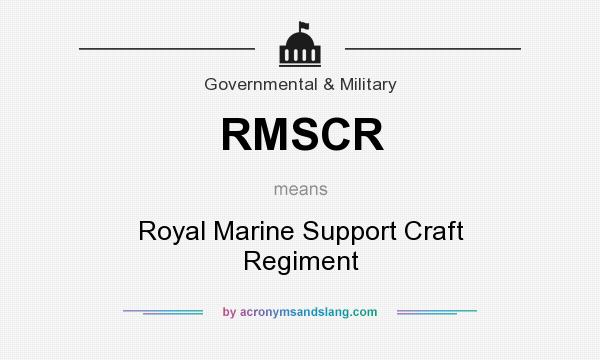 What does RMSCR mean? It stands for Royal Marine Support Craft Regiment