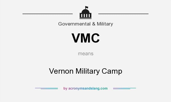 What does VMC mean? It stands for Vernon Military Camp