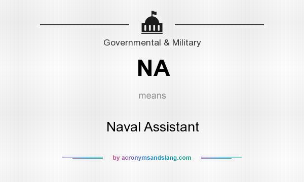 What does NA mean? It stands for Naval Assistant
