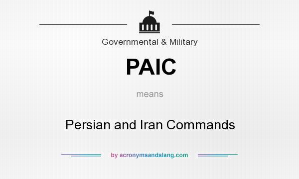 What does PAIC mean? It stands for Persian and Iran Commands