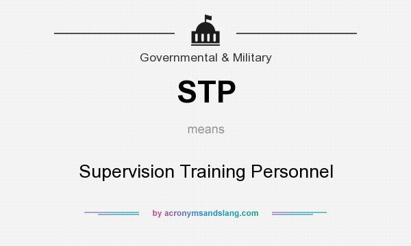 What does STP mean? It stands for Supervision Training Personnel