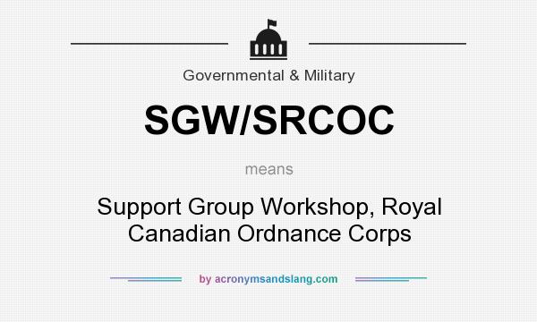 What does SGW/SRCOC mean? It stands for Support Group Workshop, Royal Canadian Ordnance Corps