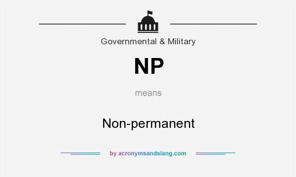 What does NP mean? It stands for Non-permanent