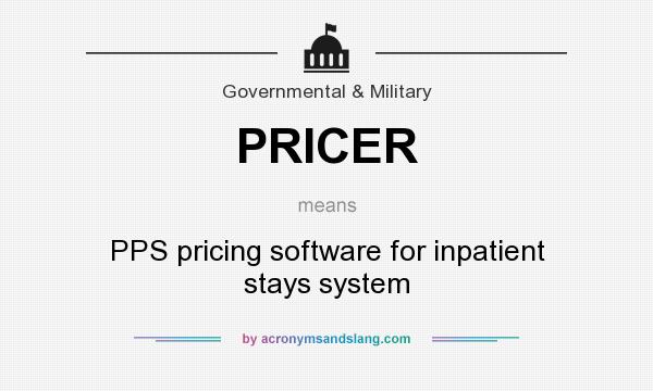 What does PRICER mean? It stands for PPS pricing software for inpatient stays system