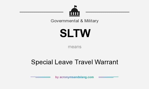 What does SLTW mean? It stands for Special Leave Travel Warrant