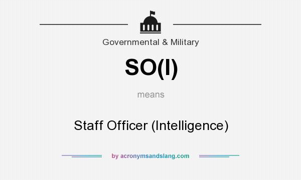What does SO(I) mean? It stands for Staff Officer (Intelligence)