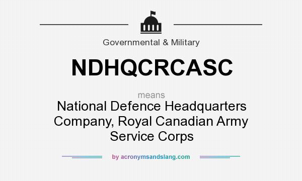 What does NDHQCRCASC mean? It stands for National Defence Headquarters Company, Royal Canadian Army Service Corps