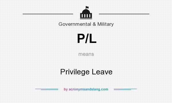 What does P/L mean? It stands for Privilege Leave