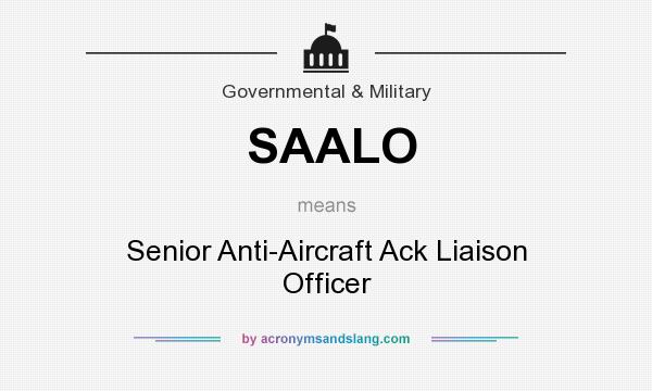 What does SAALO mean? It stands for Senior Anti-Aircraft Ack Liaison Officer