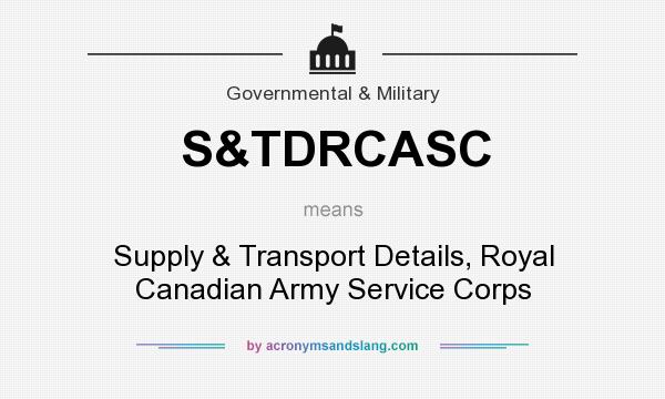 What does S&TDRCASC mean? It stands for Supply & Transport Details, Royal Canadian Army Service Corps