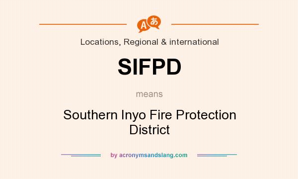 What does SIFPD mean? It stands for Southern Inyo Fire Protection District
