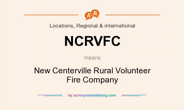 What does NCRVFC mean? It stands for New Centerville Rural Volunteer Fire Company