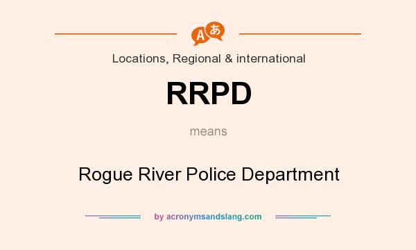 What does RRPD mean? It stands for Rogue River Police Department