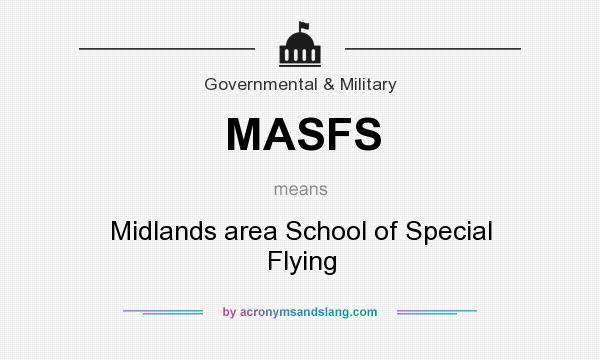 What does MASFS mean? It stands for Midlands area School of Special Flying