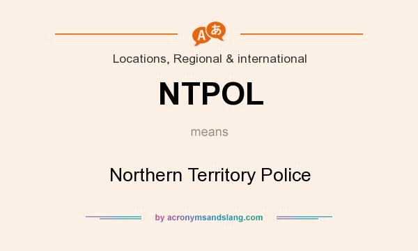 What does NTPOL mean? It stands for Northern Territory Police