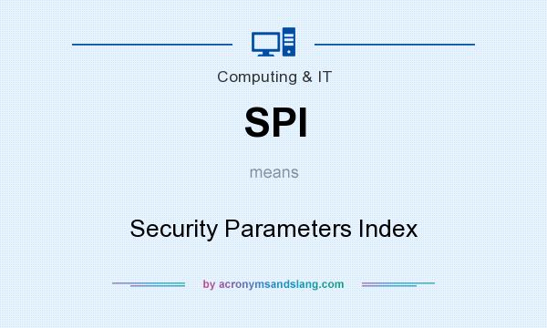 What does SPI mean? It stands for Security Parameters Index