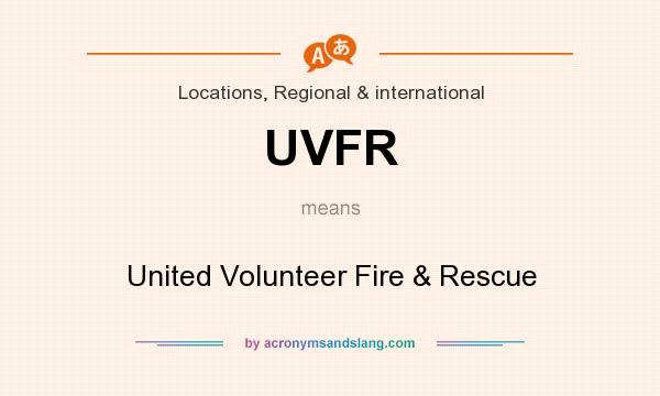 What does UVFR mean? It stands for United Volunteer Fire & Rescue